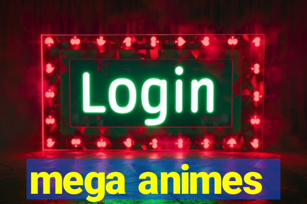 mega animes